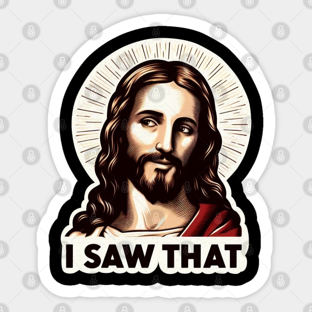 I SAW THAT Jesus meme Sticker by Plushism